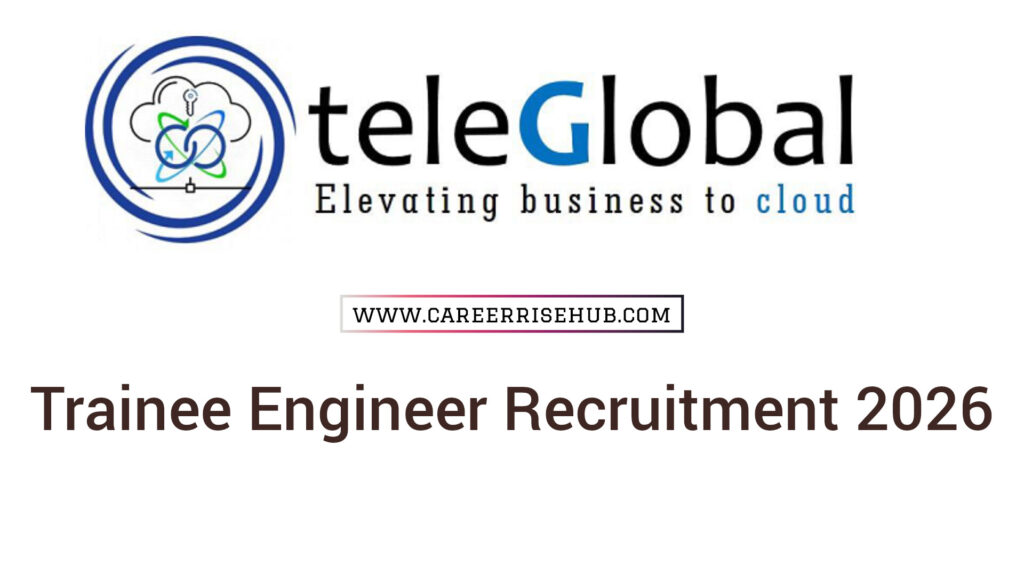 TeleGlobal Trainee Engineer Recruitment 2026