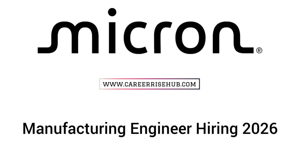 Micron Engineer Manufacturing Recruitment 2026
