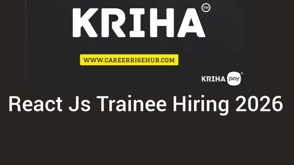 Kriha React js Trainee Hiring 2026