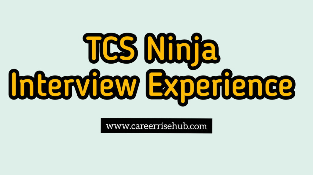 TCS Ninja Interview Questions TCS Ninja Interview Experience