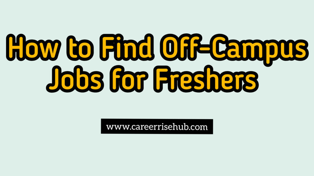 How to Find Off-Campus Jobs for Freshers