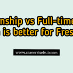 Internship vs Full-Time Job for Freshers