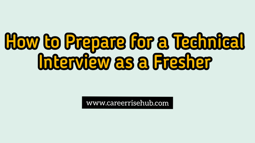 Prepare for a Technical Interview as a Fresher How to Prepare for a Technical Interview as a Fresher