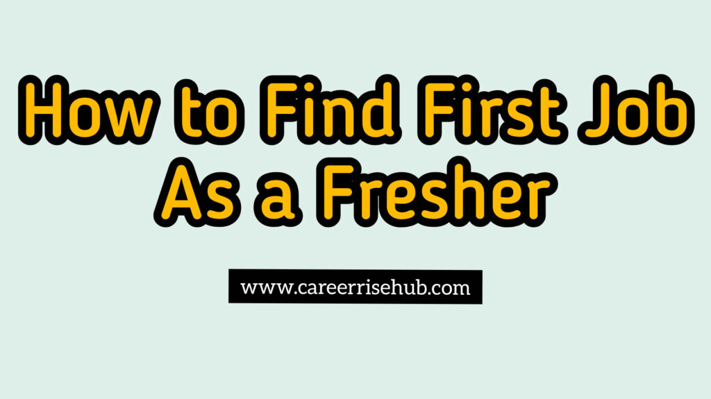how to find your first job as a fresher